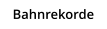 Bahnrekorde