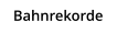 Bahnrekorde