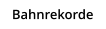 Bahnrekorde