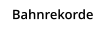 Bahnrekorde
