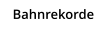 Bahnrekorde