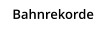 Bahnrekorde