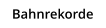 Bahnrekorde